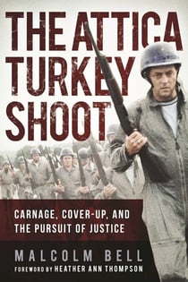 The Attica Turkey Shoot - Carnage, Cover-Up, and the Pursuit of Justice