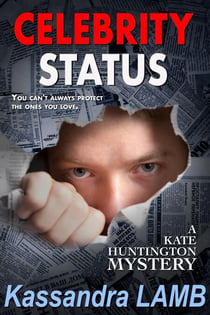 CELEBRITY STATUS - A Kate Huntington Mystery, #4