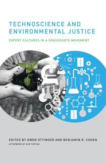 Technoscience and Environmental Justice - Expert Cultures in a Grassroots Movement