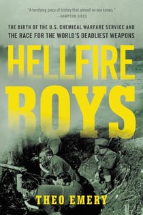 Hellfire Boys - The Birth of the U.S. Chemical Warfare Service and the Race for the World¿s Deadliest Weapons