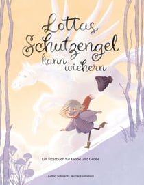 Lottas Schutzengel kann wiehern - Ein Trostbuch für Kleine und Große