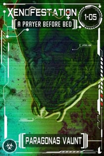 Xenofestation 1-05 - A Prayer Before Bed - Xenofestation, #5