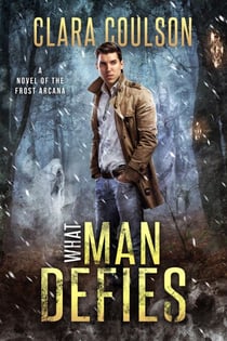 What Man Defies - The Frost Arcana, #2