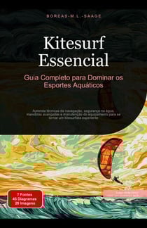Kitesurf Essencial: Guia Completo para Dominar os Esportes Aquáticos