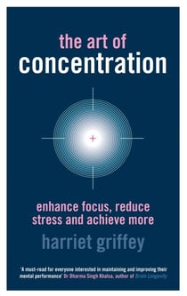 The Art of Concentration - Enhance focus, reduce stress and achieve more