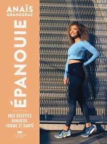 Epanouie - Mes recettes bonheur, forme et santé