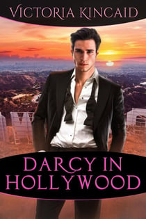 Darcy in Hollywood:  A Modern Pride and Prejudice Variation