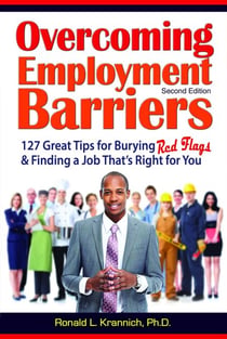 Overcoming Employment Barriers - 127 Great Tips for Burying Red Flags and Finding a Job That's Right for You