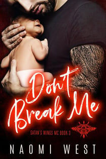 Don't Break Me: An MC Romance - Satan's Wings MC, #3