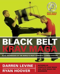 Black Belt Krav Maga - Elite Techniques of the World's Most Powerful Combat System