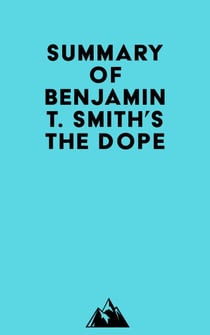 Summary of Benjamin T. Smith's The Dope
