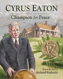 Cyrus Eaton - Champion for Peace