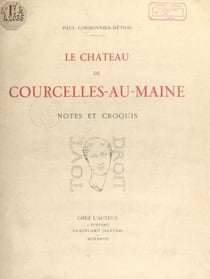 Le château de Courcelles-au-Maine - Notes et croquis