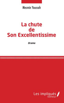 La chute de Son Excellentissime - Drame