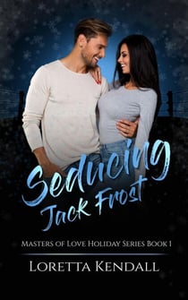 Seducing Jack Frost - Masters of Love Holiday Series, #1