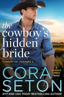 The Cowboy's Hidden Bride - Turners vs Coopers Chance Creek, #3