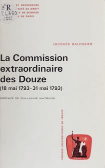 La Commission extraordinaire des douze - 18 mai 1793-31 mai 1793 : l'ultime sursaut de la Gironde contre la prise du pouvoir par les Montagnards