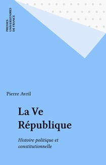 La Ve République - Histoire politique et constitutionnelle
