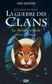 La guerre des Clans cycle IV - tome 6 Le dernier espoir