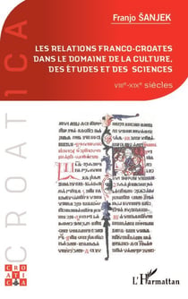 Les relations franco-croates dans le domaine de la culture, des études et des sciences - VIIIème - XIXème siècles