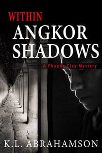 Within Angkor Shadows - A Phoebe Clay Mystery, #3