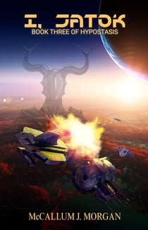 I, Jatok - Hypostasis: A Space Opera, #3