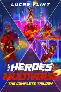 The Heroes of the Multiverse: The Complete Trilogy - Heroes of the Multiverse, #0