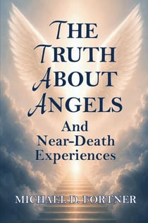 The Truth About Angels and Near-Death Experiences