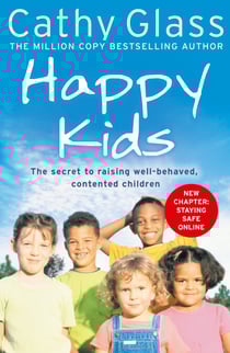 Happy Kids - The Secrets to Raising Well-Behaved, Contented Children