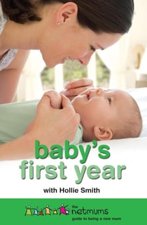 Baby's First Year - The Netmums Guide to Being a New Mum