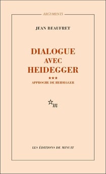 Dialogue avec Heidegger III. Approche de Heidegger