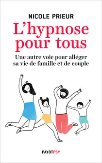 L'hypnose pour tous - Une autre voie pour alléger sa vie de couple et de famille