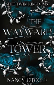 The Wayward Tower: A Rapunzel Novella - The Twin Kingdoms, #3