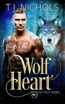 Wolf Heart - Outcast Pack, #1