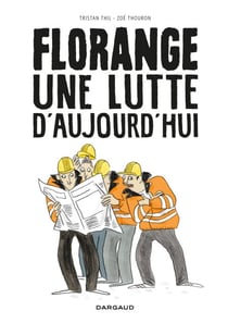 Florange, une lutte d'aujourd'hui - Une lutte d'aujourd'hui