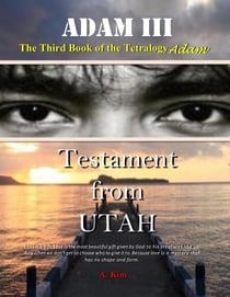 Adam (Part III) Testament from UTAH - Last Chapter (Adam vs Eve)
