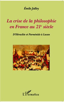 La crise de la philosophie en France au 21e siècle - D'Héraclite et Parménide à Lacan