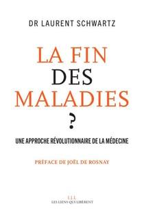 La fin des maladies ? - Une approche révolutionnaire de la médecine