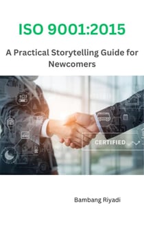 ISO 9001:2015 – A Practical Storytelling Guide for Newcomers