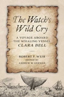 Watch's Wild Cry - A Voyage Aboard the Whaling Vessel Clara Bell
