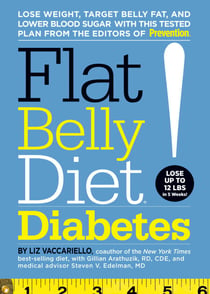 Flat Belly Diet! Diabetes - Lose Weight, Target Belly Fat, and Lower Blood Sugar with This Tested Plan from the Editors of Prevention