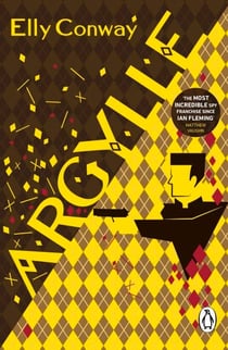 Argylle - The explosive spy thriller that inspired the new Matthew Vaughn film starring Henry Cavill and Bryce Dallas Howard