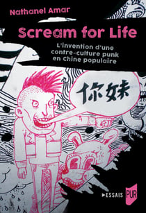 Scream for Life - L’invention d’une contre-culture punk en Chine populaire