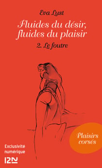 Fluides du désir, fluides du plaisir - partie 2