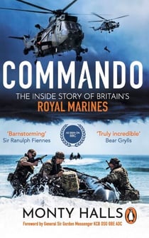 Commando - The Inside Story of Britain’s Royal Marines