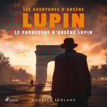 Le Pardessus d'Arsène Lupin – Les aventures d'Arsène Lupin, gentleman cambrioleur - intégrale