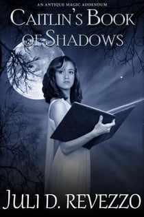 Caitlin's Book of Shadows (Antique Magic #2) - Antique Magic, #2