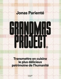 Grandmas project - Transmettre en cuisine le plus délicieux patrimoine de l'humanité