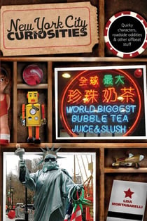 New York City Curiosities - Quirky Characters, Roadside Oddities & Other Offbeat Stuff