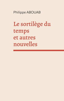Le sortilège du temps - Et autres nouvelles